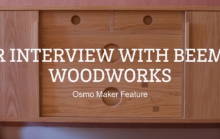 OUR INTERVIEW WITH BEEMAN WOODWORKS - OSMO MAKER FEATURE