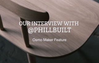 Our Interview with Phillbuilt: Osmo Maker Feature