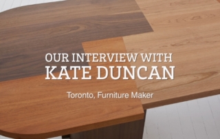 Our interview with Kate Duncan, Toronto Furniture Designer