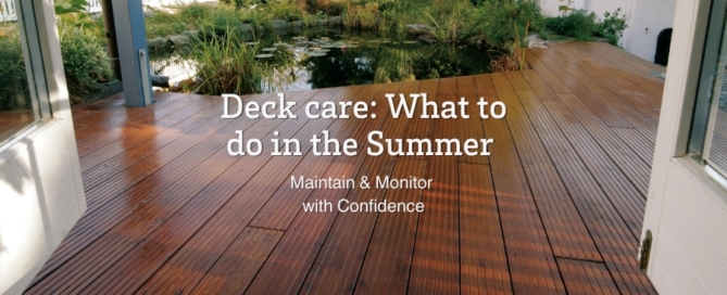 Deck Care: What to do in the summer - How to Maintain & Monitor your wood deck with confidence