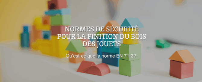 Normes de sécurité pour la finition du bois des jouets.