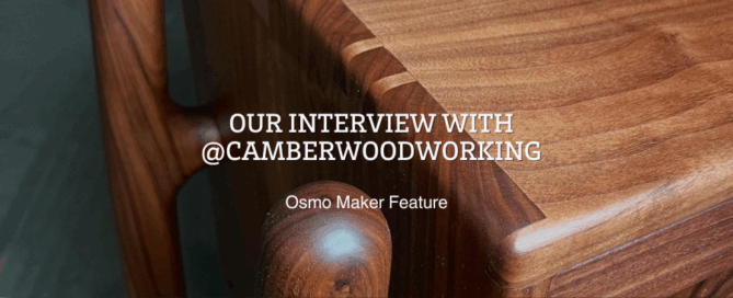 Our Interview with @Camberwoodworking - Osmo Maker Feature