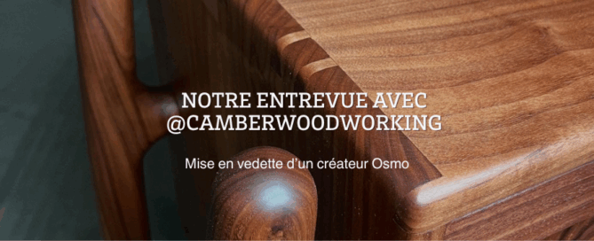 Notre entrevue avec @Camberwoodworking - Mise en vedette d'un createur Osmo