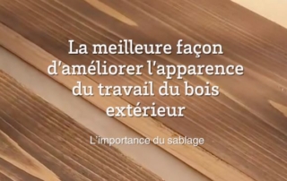 La meilleure façon d’améliorer l’apparence du travail du bois extérieur: L’importance du sablage