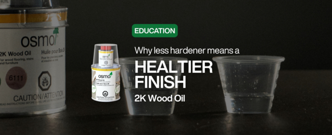 Why less hardener means a healthier finish: 2k Wood Oil - Wood Finishing