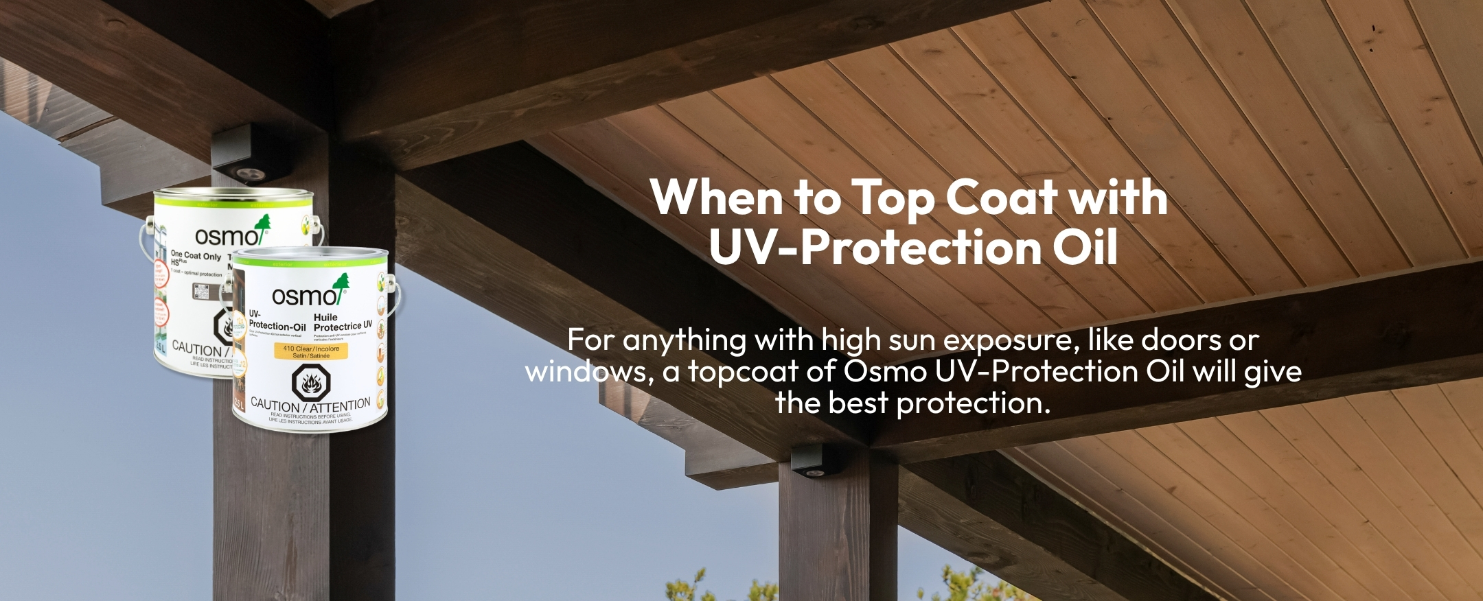 Graphic reads: When to top coat with UV-Protection-Oil: For anything with high sun exposure, like doors or windows, a topcoat of Osmo UV-Protection Oil will give the best protection.