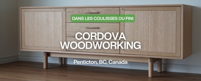 Dans les coulisses de la finition : Cordova Woodworking, Penticton, C.-B., Canada
